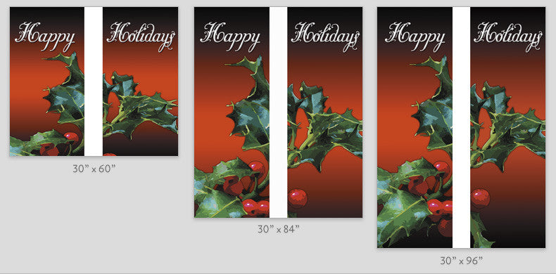 18 oz reinforced vinyl double-sided light pole banner, Happy Holidays Holly print; available in 30 x 60, 30 x 84, 30 x 94-96 inch sizes